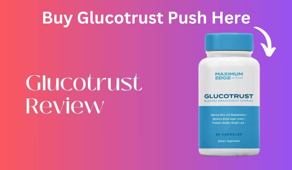 Glucotrust Review – Discuss the Truth About the Latest Blood Sugar Supplement